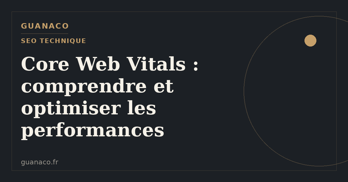 Core Web Vitals : comprendre et optimiser les performances