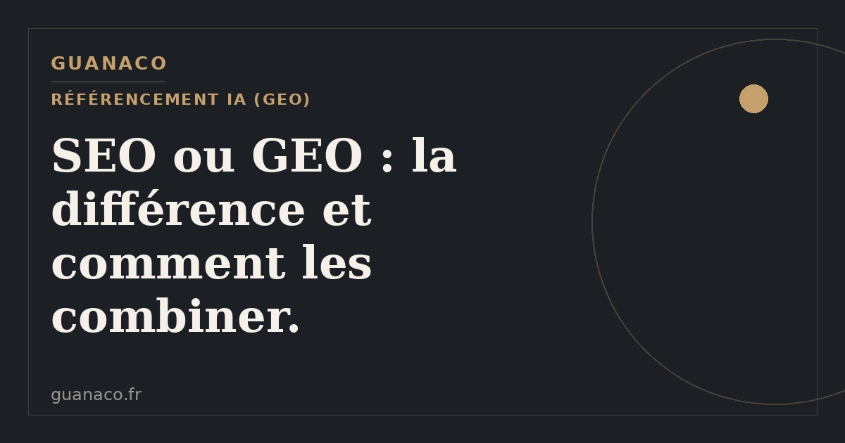 SEO ou GEO : la différence et comment les combiner.